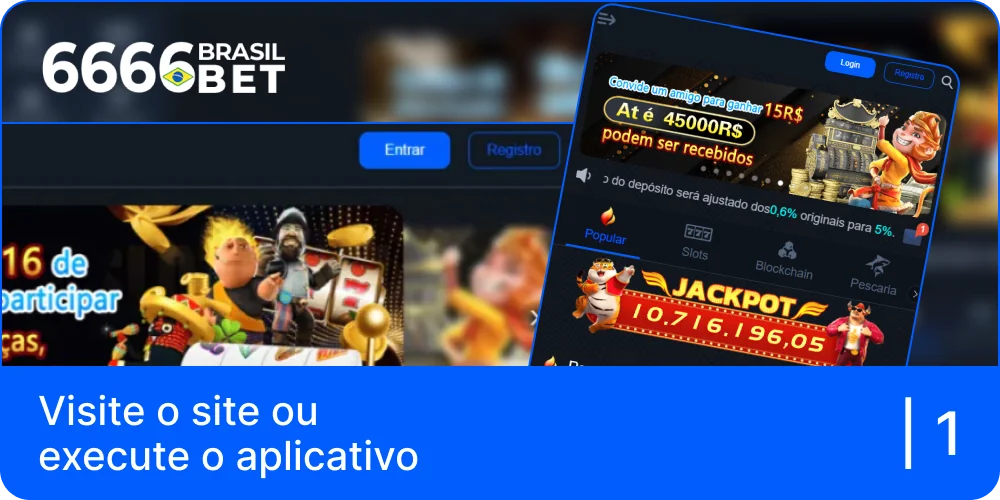 Visite o site ou abra o aplicativo 6666bet BR