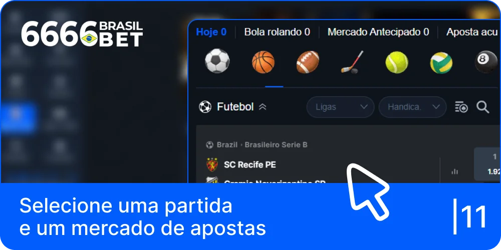 Selecione um jogo e um mercado de apostas para 6666bet BR