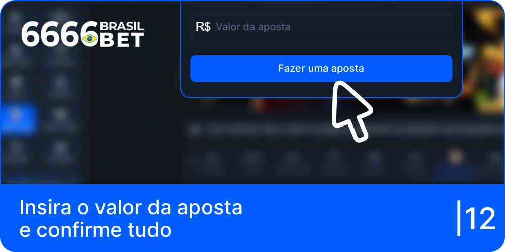 Digite o valor da aposta e confirme-o no 6666bet