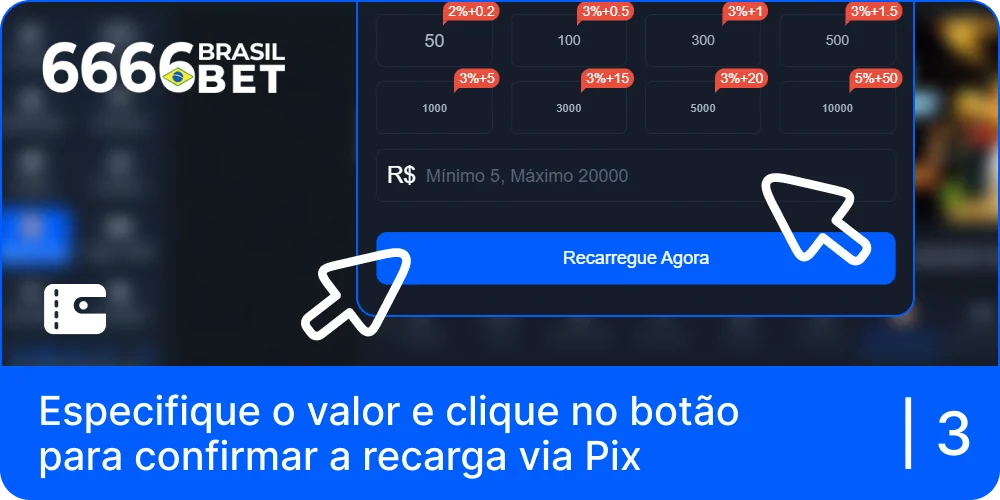 Especificar o montante a depositar na conta 6666bet via PIX