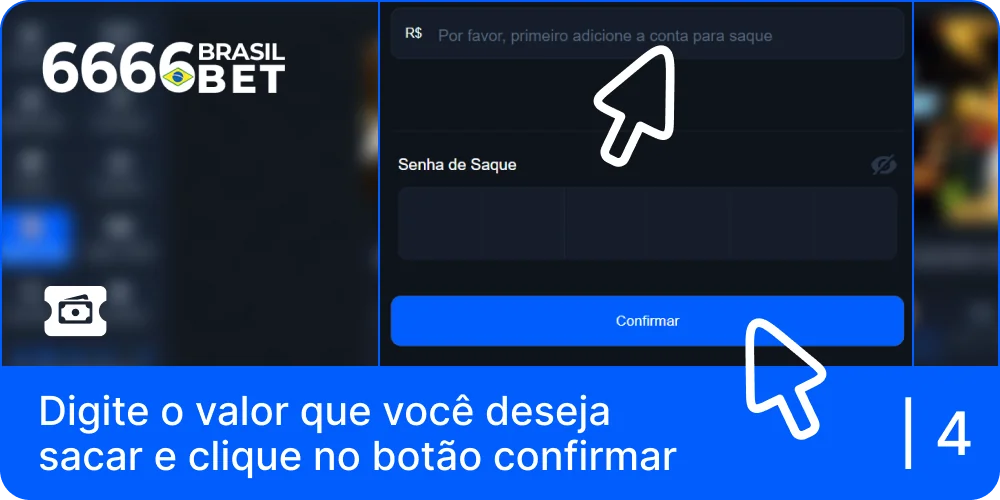 Introduza o montante que pretende levantar e prima o botão de confirmação da 6666bet